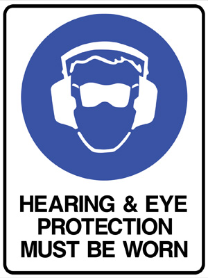Hearing and Eye Protection Must Be Worn
